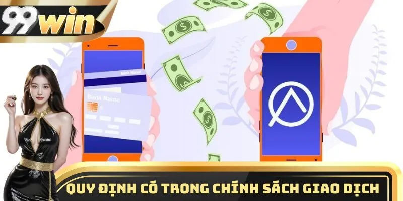 Những thông tin quan trọng có trong chính sách giao dịch