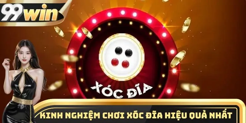 Kinh nghiệm chơi xóc đĩa 99WIN hiệu quả nhất từ các chuyên gia hàng đầu