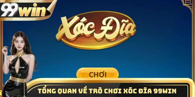 Một vài thông tin tổng quan cần biết về trò chơi xóc đĩa 99WIN