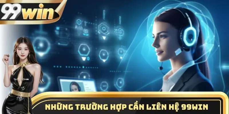 Những trường hợp cần gửi hỗ trợ ngay tới bộ phận CSKH