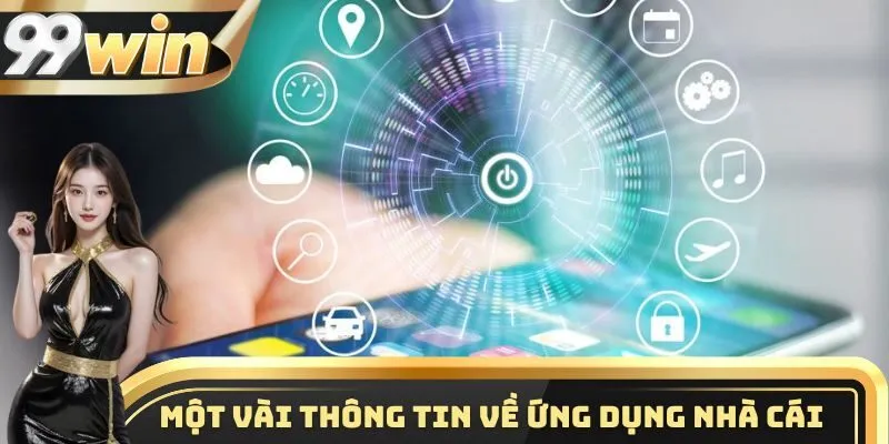Tổng quan một vài thông tin cần nắm được về ứng dụng nhà cái