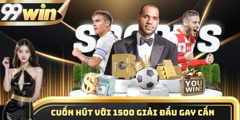 Thể thao cuốn hút với 1500 giải đấu gay cấn