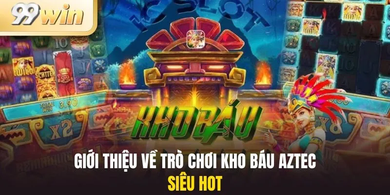 Giới thiệu về trò chơi nổ hũ kho báu Aztec