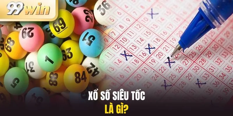 Xổ số siêu tốc là gì?